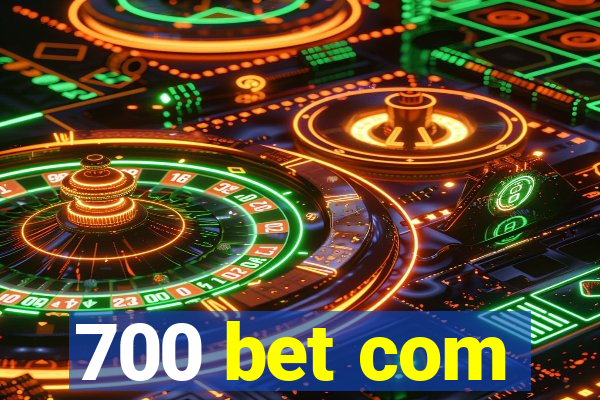 700 bet com